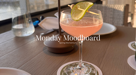 Monday Moodboard: Spring Hosting & Everyday Home Moments
